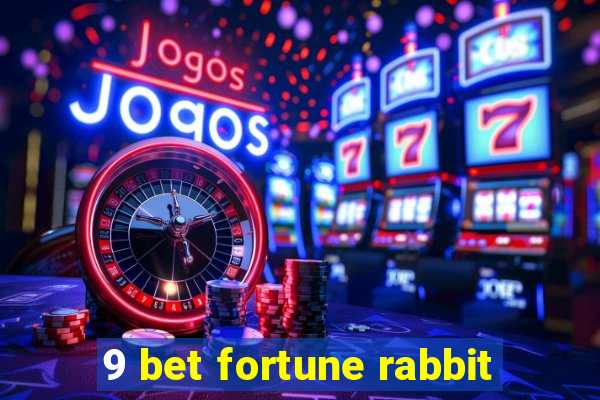 9 bet fortune rabbit